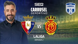 ⚽️ Osasuna 1  0 RCD Mallorca  JORNADA 2 CARRUSEL DEPORTIVO [upl. by Rourke]