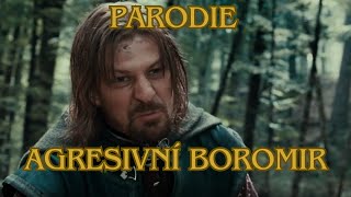 Pán Prstenů  AGRESIVNÍ BOROMIR [upl. by Lorant]