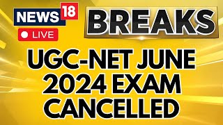 NEET Row 2024 Live Update  UGCNET June 2024 Exam Cancelled Live  NEET Controversy  News18  N18L [upl. by Halilak]