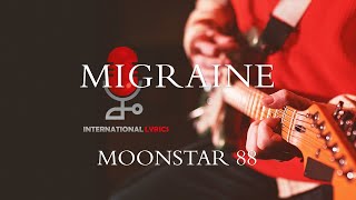 Moonstar 88  Migraine Lyrics [upl. by Tansy]