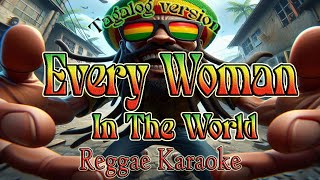 Every Woman In The World  Tagalog Reggae Karaoke version [upl. by Metzger]