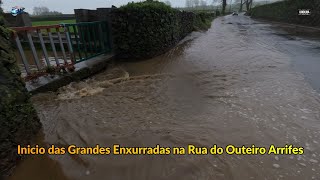 Inicio das Grandes Enxurradas na Rua do Outeiro na Freguesia dos Arrifes Caminho das Arribanas [upl. by Aisatsanna]