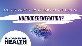 Are non protein amino acids at the root of neurodegeneration [upl. by Yremrej109]