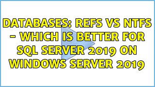 Databases ReFS vs NTFS  which is better for SQL Server 2019 on Windows Server 2019 [upl. by Rossi]