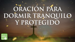 ORACIÓN PARA DORMIR TRANQUILO Y PROTEGIDO  ORACIONES CATÓLICAS dormir descanso [upl. by Nanyt]