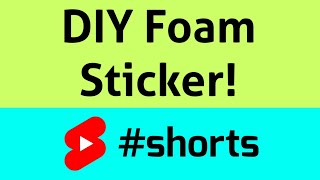 DIY Foam Sticker shorts sticker [upl. by Atsev752]