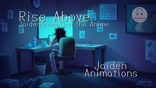 Rise Above JaidenAnimations the Anime  Jaiden Animations feat Rainych Lyrics  Audion Music [upl. by Esele]