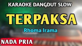 TERPAKSA KARAOKE NADA PRIA  DANGDUT SLOW [upl. by Ettenhoj59]