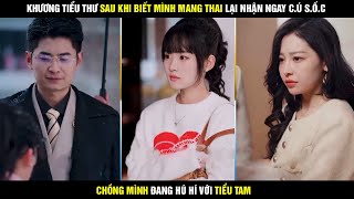 Review phim Khương tiểu thư  Khương Tiểu Thư sau khi biết tin mình mang thai liền gặp ngay cú sốc [upl. by Laehpar]