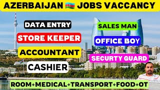 Azerbaijan 🇦🇿 jobs ● Storekeeper jobs ● Data Entry Operator Jobs ● Cashier jobs ● Office boy jobs [upl. by Peters296]