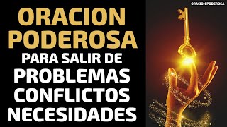 Oración Poderosa para Salir de Problemas Conflictos y Necesidades [upl. by Enyamart]