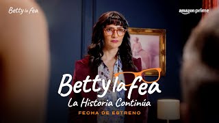 Betty la fea la historia continúa  Fecha de estreno I Prime Video [upl. by Jorgenson148]