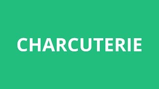 How To Pronounce Charcuterie  Pronunciation Academy [upl. by Isherwood]