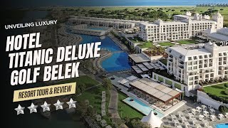 Titanic Deluxe Golf Belek Luxury Resort Revealed  Turkey  Antalya  Belekplanmytourofficial [upl. by Dranoel]