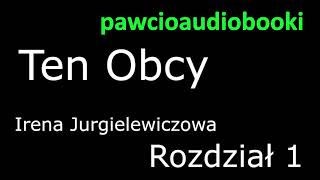 Ten Obcy Rozdział 1 Audiobook za darmo Irena Jurgielewiczowa [upl. by Attelrahs]