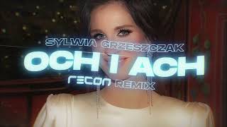 Sylwia Grzeszczak  och i ach RECON Remix [upl. by Bosch]