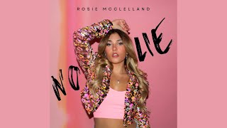 Rosie McClelland  No Lie Official Audio [upl. by Kendall270]