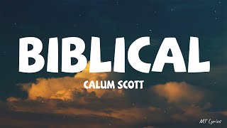 Calum Scott  Biblical Lyrics [upl. by Kinimod90]