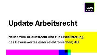 Update Arbeitsrecht  Neues zum Urlaubsrecht und der elektronischen AU [upl. by Aerona601]