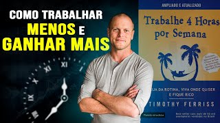 RESUMO TRABALHE 4 HORAS POR SEMANA  Como aplicar em sua vida  Timothy Ferriss  Resumo do Livro [upl. by Harbot474]