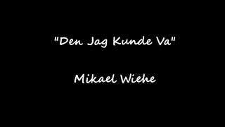 Den Jag Kunde Va  Mikael Wiehe lyrics [upl. by Atalanta846]