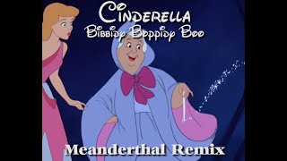 Cinderella  Bibbidi Boppidi Boo Meanderthal Remix [upl. by Ciel479]