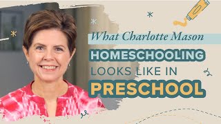 What Charlotte Mason Preschool Looks Like [upl. by Scandura]