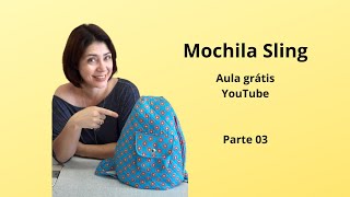 Como fazer mochila Sling parte 3 [upl. by Byrann26]