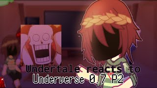 Undertale Reacts to Underverse 07 2 PART 1 [upl. by Anihta]