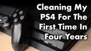 Cleaning My PS4 For The First Time In Four Years [upl. by Peggir]