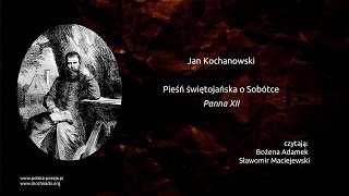 Jan Kochanowski  Pieśń świętojańska o Sobótce Panna XII Wsi spokojna wsi wesoła [upl. by Harpp131]