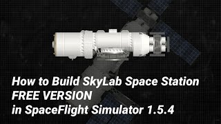 How to Build SkyLab without DLC in SpaceFlight Simulator 154 [upl. by Rajewski]