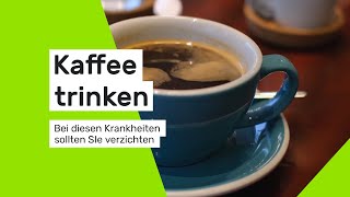 Kaffee trinken Bei diesen Krankheiten sollten Sie verzichten [upl. by Edik952]