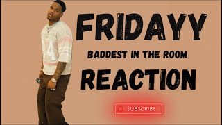 FRIDAYY  BADDEST IN THE ROOM REACTION [upl. by Matuag601]