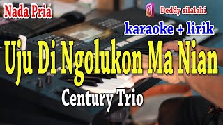 UJU DI NGOLUKON MA NIAN KARAOKE CENTURY TRIO [upl. by Suicul268]