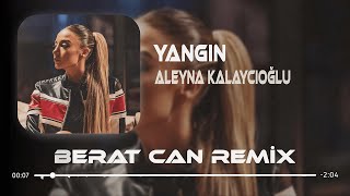 Aleyna Kalaycıoğlu  Yangın Berat Can Remix Beni Yaksınlar Yakıp Atsınlar Farketmez [upl. by Negroj]