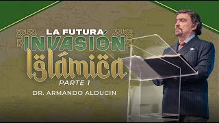 La Futura Invasión Islámica  Parte 1  Dr Armando Alducin [upl. by Laon]