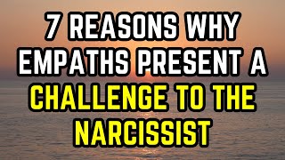 7 Reasons Why Empaths Present a Challenge to the Narcissist [upl. by Ytsirt]