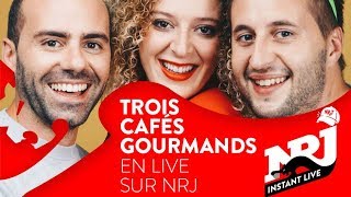 Trois Cafés Gourmands «A nos souvenirs»  NRJ Instant Live [upl. by Johannessen]