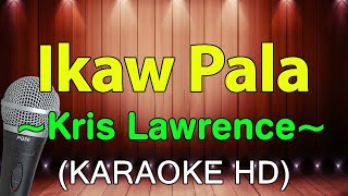 Ikaw Pala  Kris Lawrence KARAOKE HD [upl. by Anees]