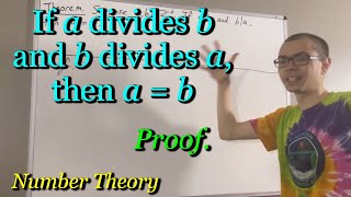 If a divides b and b divides a then a  b positive integers a and b Proof ILIEKMATHPHYSICS [upl. by Atteroc913]