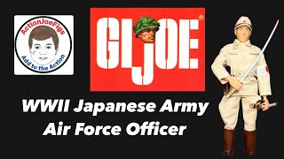 GI Joe WW2 Japanese Army Air Force Officer [upl. by Greenberg]