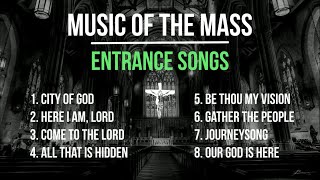 Music of the Mass  8 Entrance Songs  8 Opening Catholic Hymns  Choir w Lyrics  Sunday 7pm Choir [upl. by Hamas656]