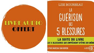 Livre Audio Offert La Guérison des 5 blessures De Lise Bourbeau [upl. by Fleurette]