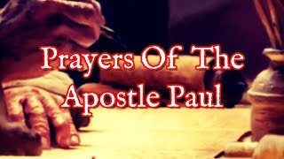 Prayers Of The Apostle Paul  Learn From The Apostle Paul Praying [upl. by Willyt]