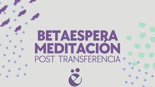 Meditación  Betaespera  Post transferencia  Tratamientos de fertilidad [upl. by Alya153]