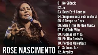 ROSE NASCIMENTO  SÓ AS ANTIGAS AS MELHORES MÚSICAS GOSPEL 2024 MÚSICAS GOSPEL ATUALIZAR [upl. by Claudianus]