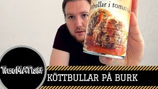 Köttbullar på burk  Testar färdigmat [upl. by Monteith]