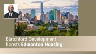 Blatchford Development Boosts Edmonton Housing [upl. by Enyehc]