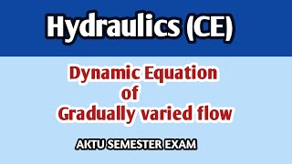 Dynamic Equation of GVF l Gradually varied flow l Hydraulics and Hydraulics machines l Civil [upl. by Ainalem751]